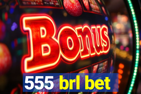 555 brl bet